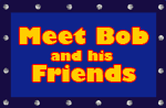 Meet Bob and His Friends